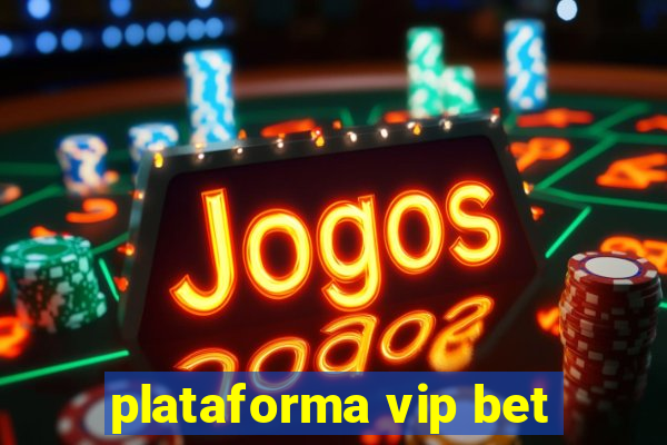 plataforma vip bet